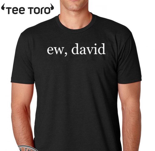 Ew david 2020 T-Shirt