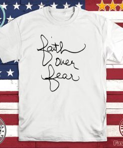 Faith over fear shirt savannah chrisley Official T-Shirt