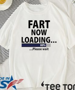 Fart now loading 2020 T-Shirt