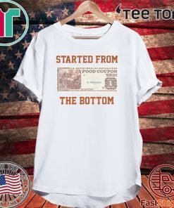 Food stamp started from the bottom Shirts