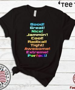 Good Great Nice Jammin Cool Radical Tight Awesome Extreme Perfect 2020 T-Shirt