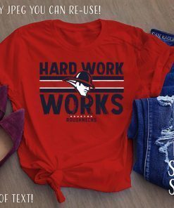 Hard Work Works Shirt Roughnecks 2020 T-Shirt
