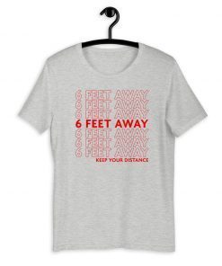 6 Peet Away Keep Your Distance T-Shirt