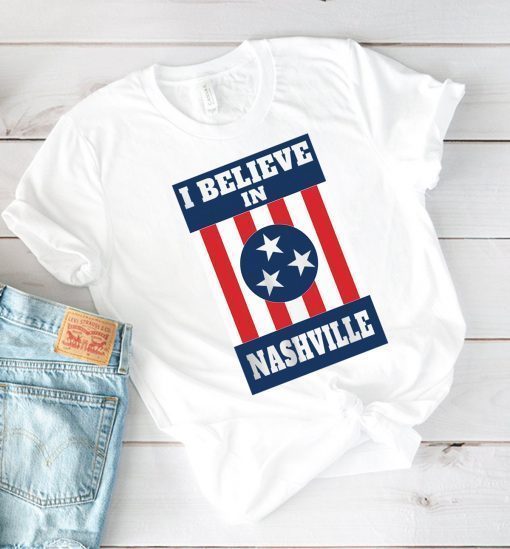 Original I Believe In Nashville Tornado Stand With Nashville T-Shirt