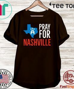 Pray For Nashville 2020 Strong Texas Supporter T-Shirt