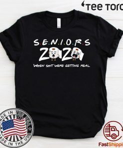 Original Senior Class of 2020 When shit were getting real T-Shirt