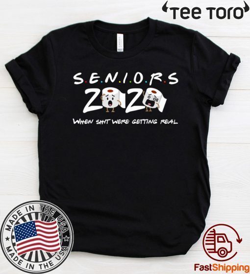 Original Senior Class of 2020 When shit were getting real T-Shirt