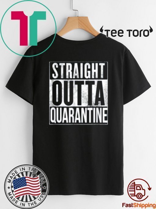 Straight Outta Quarantine Shirt - Isolation Enjoy Spring Break 2020 T-Shirt