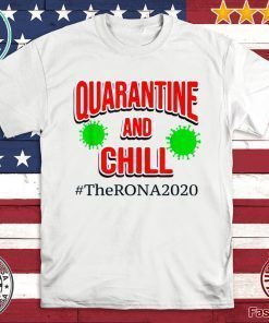 The Rona 2020 Quarantine and Chill Coronavirus T-Shirt