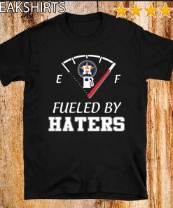 Houston Astros fueled by haters Official T-Shirt
