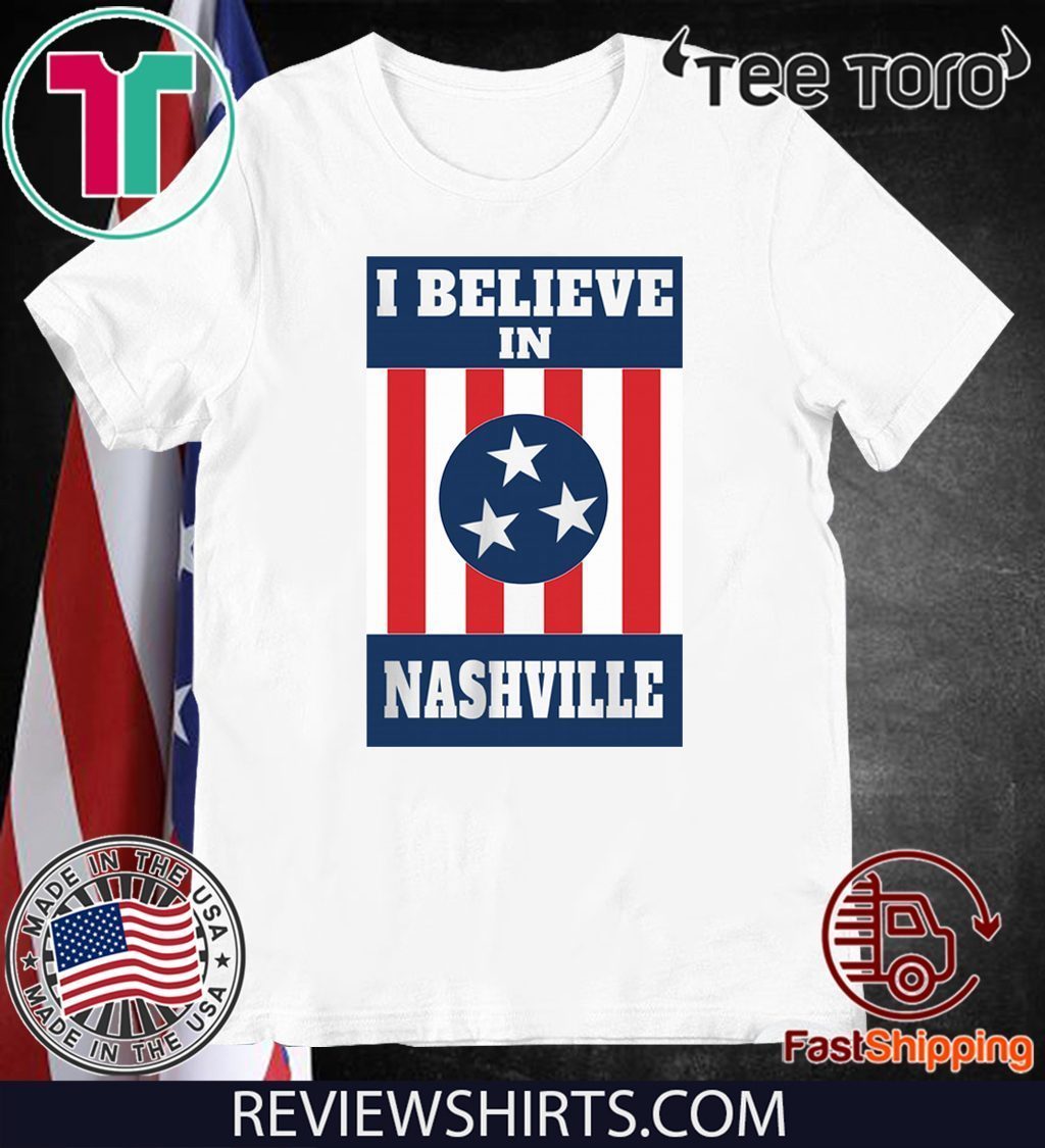 I Believe In Nashville Shirt - Stand With Nashville - ReviewsTees