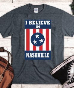 I Believe In Nashville Shirt - Stand With Nashville