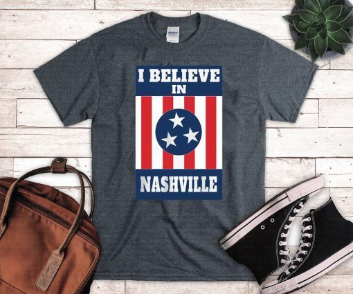 I Believe In Nashville Shirt - Stand With Nashville