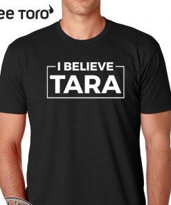 I Believe Tara 2020 T-Shirt