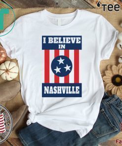 I Believe in Nashville T-Shirts