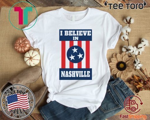 I Believe in Nashville T-Shirts