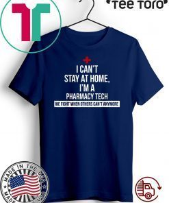 I Can't Stay At Home I'm A Pharmacy Tech t-shirts