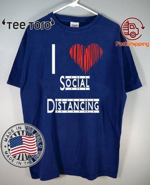 I Heart Social Distancing Love Home Funny T-Shirt
