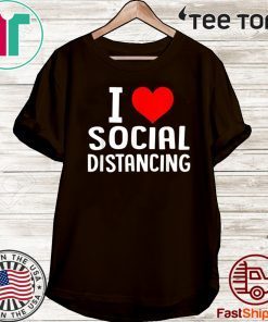 I Love Social Distancing 2020 T-Shirt