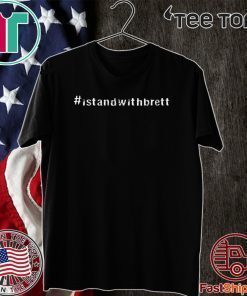 I STAND WITH BRETT KAVANAUGH T-SHIRT