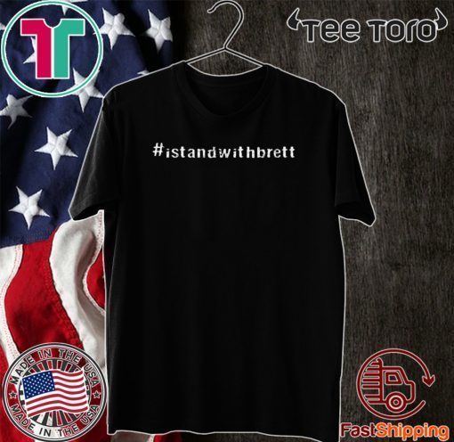 I STAND WITH BRETT KAVANAUGH T-SHIRT