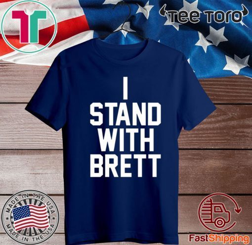 I STAND WITH BRETT TEE SHIRT