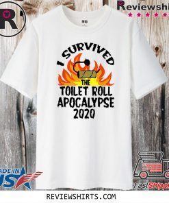 I Survived The Toilet Roll Apocalypse 2020 Shirts