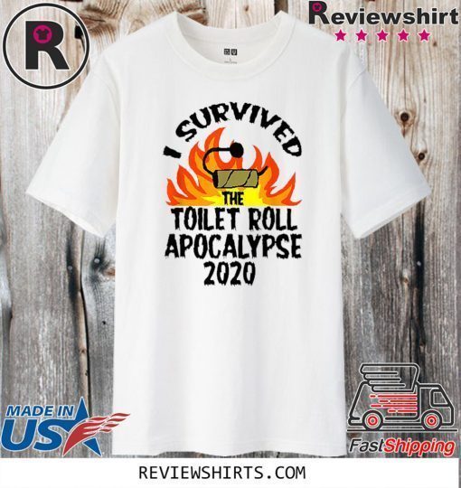 I Survived The Toilet Roll Apocalypse 2020 Shirts