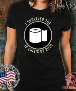 I Survived the TP Crisis of 2020 Shirt