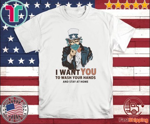 I Want You To Wash Your Hands And Stay At Home 2020 T-Shirt