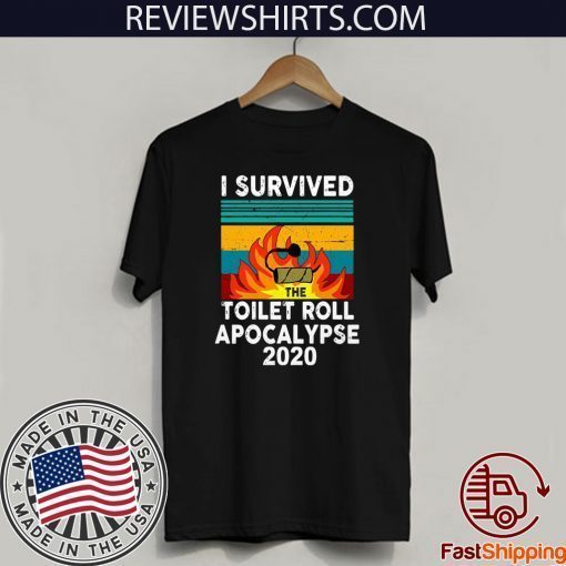 I survived 2020 the fire toilet paper apocalypse vintage T-Shirt