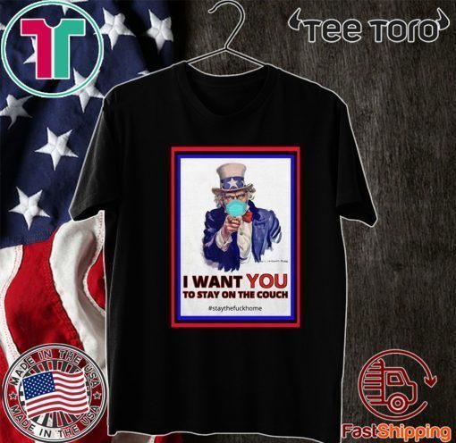 I want you to stay on the couch stay the fuck home 2020 T-Shirt