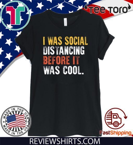 I was social distancing before it was cool 2020 T-Shirt