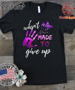 I wasn’t made to give up purple 2020 T-Shirt