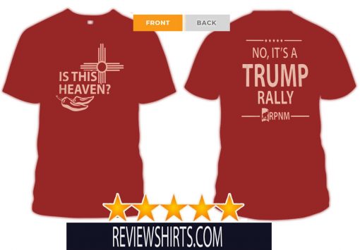 IS THIS HEAVEN ? - NO, IT'S A DONALD TRUMP RALLY 2020 T-SHIRT