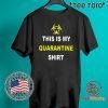 This Is My Quarantine Official T-Shirt