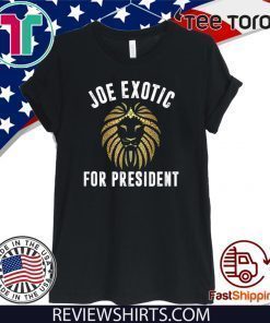 Joe Exotic For President For T-Shirt