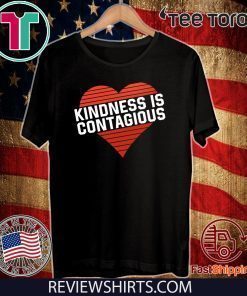 Kindness Is Contagious Tee Shirts