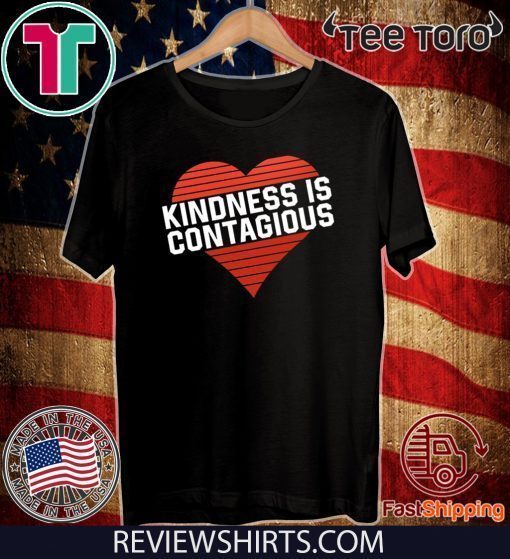Kindness Is Contagious Tee Shirts