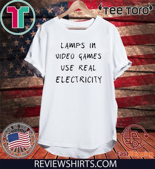 Lamp in video games use real electricity Limited Edition T-Shirt