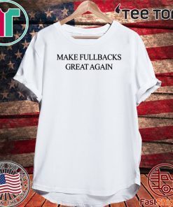 MAKE FULLBACKS GREAT AGAIN 2020 T-SHIRT