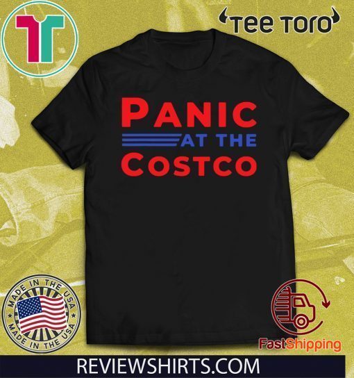 PANIC AT THE COSTCO FOR T-SHIRT