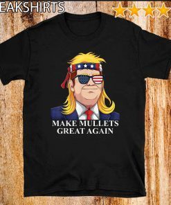 Make mullets great again Donald Trump 2020 T-Shirt For Mens Womens