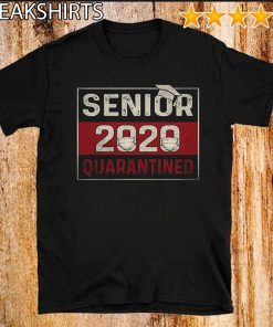 Class of 2020 Quarantine Senior Quarantined T Shirt