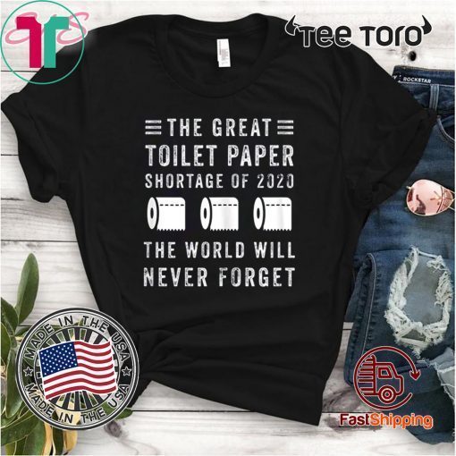 The Great Toilet Paper Shirt - Shortage Of 2020 T-Shirt