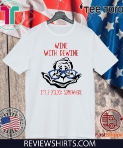 Original Wine with Dewine it’s 2 o’clock somewhere T-Shirt