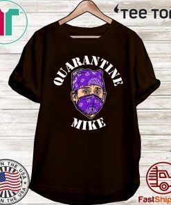 Michael Scott Quarantine Mike 2020 T-Shirt