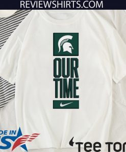 Michigan State Spartans Our Time 2020 T-Shirt
