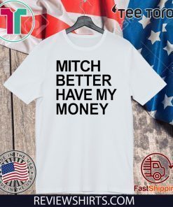 Mitch Better Have My Money Official T-Shirt