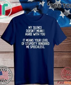 My Silence Doesnt Mean I Agree With You Shirt